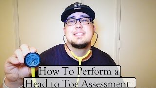 How To Perform a Full Head to Toe Nursing Assessment