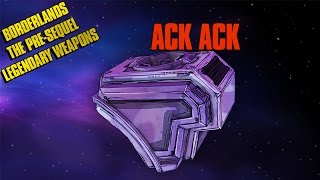 Ack Ack - Borderlands the Pre-Sequel Legendary Weapons Guide (Episode 13) (60FPS)