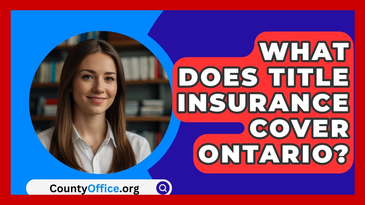 What Does Title Insurance Cover Ontario? - CountyOffice.org