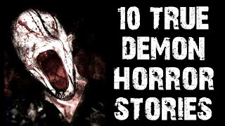 10 TRUE Disturbing Demon \& Paranormal Ghost Stories | Scary Stories To Fall Asleep To