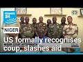 US formally designates Niger takeover as coup, ends $442 million aid • FRANCE 24 English