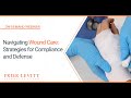 Navigating Wound Care: Strategies for Compliance and Defense