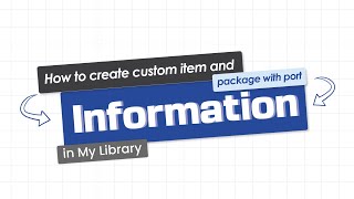 How to Create Custom Items and Package with Port information in My Library