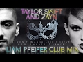 Taylor Swift & Zayn - I Dont Wanna Live Forever (Liam Pfeifer Club Mix) +Download Link!