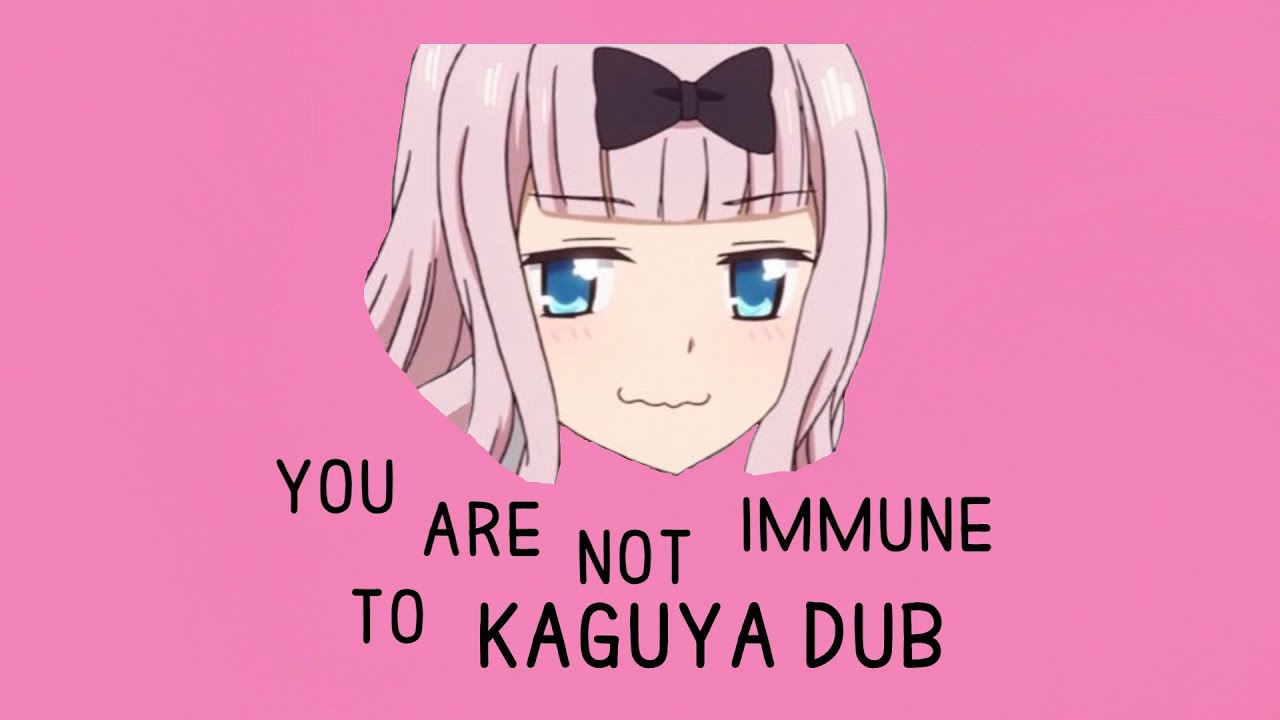 you are not immune to kaguya dub