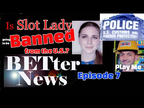 BETter News Episode 7.  Why isn't Slot Lady heading back to Canada? Slot Cats and Mr. Handpay win $$