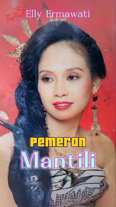 Perjalanan Karier Elly Ermawati Pemeran Mantili