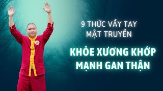 9 Thức Vẩy Tay Mật Truyền: Khỏe Xương Khớp, Mạnh Gan Thận