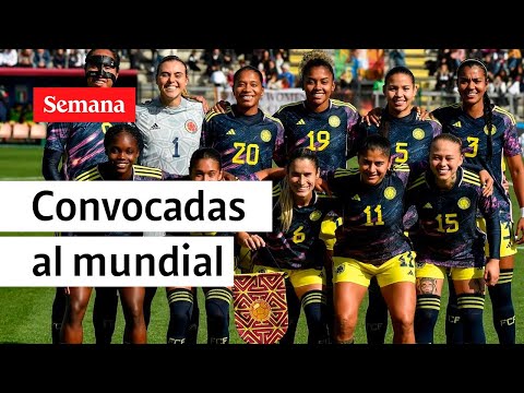 Estas son las convocadas de la Selección Colombia para el Mundial Femenino | Semana Noticias