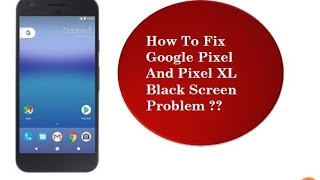 How To Fix Google Pixel And Pixel XL Black Screen Problem screenshot 4