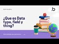 ¿Que es DATA TYPE, FIELD y THING? | Diccionario de Bubble.io