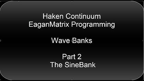 Haken Continuum EaganMatrix Programming - Wave Banks - Part 2 - The SineBank