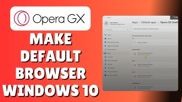 How To Make/Set Opera GX Default Browser Windows 10 (Make Your Main Browser)
