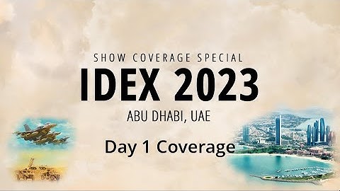 IDEX 2023 Day 1 Coverage