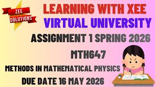 MTH647 Methods in Mathematical Physics Assignment 1 Spring 2026 Virtual University of Pakistan
