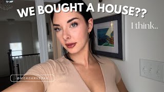 I Think We Bought A House??..