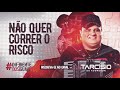 NÃO QUER CORRER O RISCO - Tarcísio do Acordeon - CD Diferente dos Iguais 2021