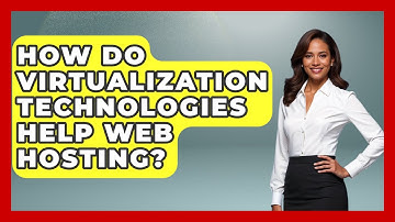 How Do Virtualization Technologies Help Web Hosting? - Internet Infrastructure Explained