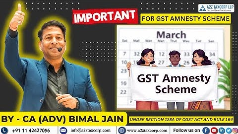 Clarifications on Availing Benefits of GST Amnesty Scheme u/s 128A of CGST Act and Rule 164