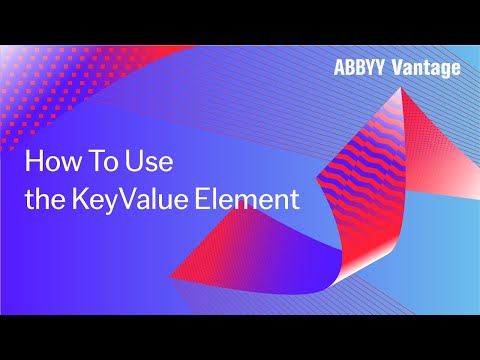 ABBYY Vantage Tutorial: How To Use the KeyValue Element