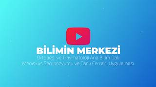 Bilimin Merkezi DEÜ - Menisküs Sempozyumu ve Canlı Cerrahi / Doç. Dr. Lokman KEHRİBAR
