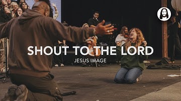 Thumbnail of Shout to The Lord | Jesus Image | John Wilds | Steffany Gretzinger