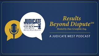 Welcome to Results Beyond Dispute℠: A Judicate West Podcast