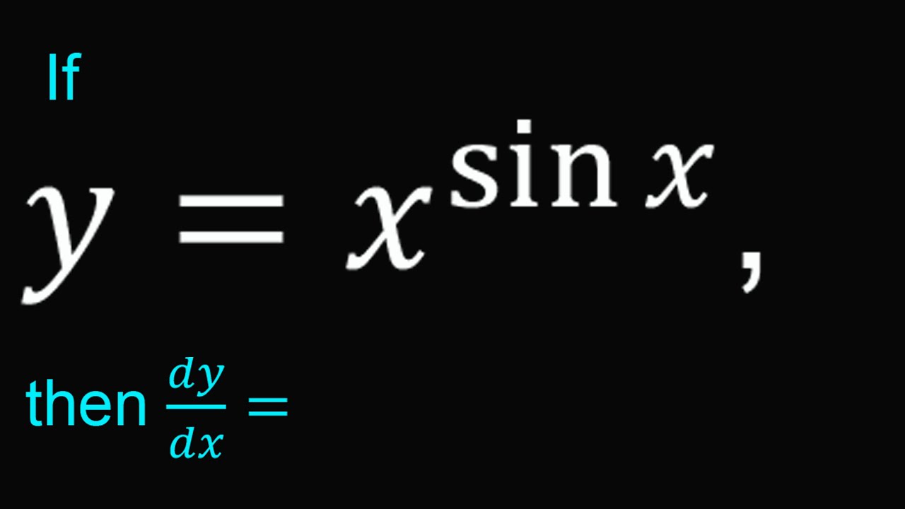 If y=x^sinx , then dy/dx= | DIFFERENTIATION - YouTube
