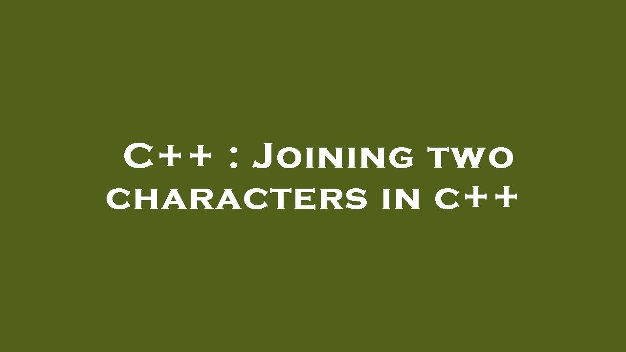 C++ : Joining two characters in c++ - YouTube
