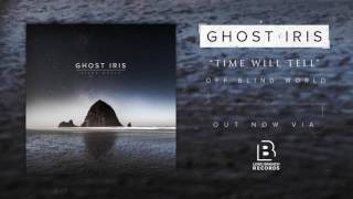 Watch Ghost Iris Time Will Tell video