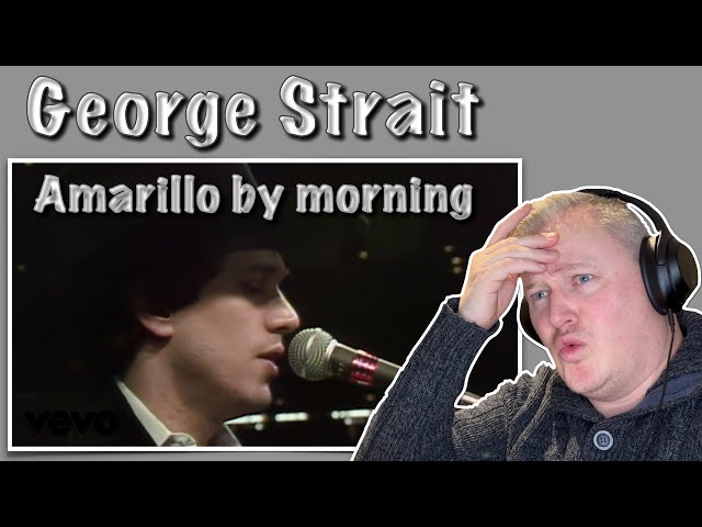 FIRST TIME HEARING George Strait - Amarillo by morning (REACTION) class=