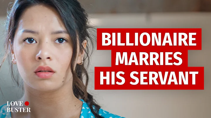 Billionaire Marries His Servant | @LoveBuster_ - DayDayNews