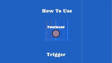 How to use time warp trigger!