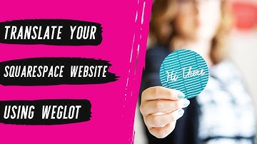 Translate your Squarespace website into multiple languages using Weglot