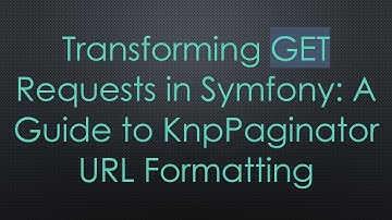 Transforming GET Requests in Symfony: A Guide to KnpPaginator URL Formatting