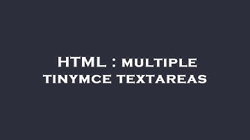 HTML : multiple tinymce textareas