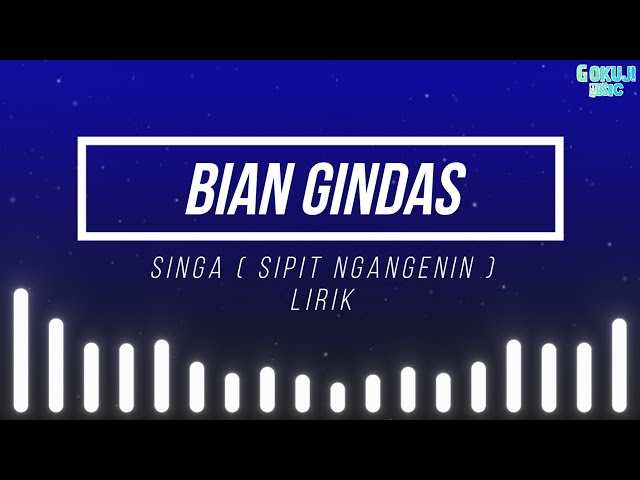 Bian Gindas - Singa ( Sipit Ngangenin ) Lirik class=
