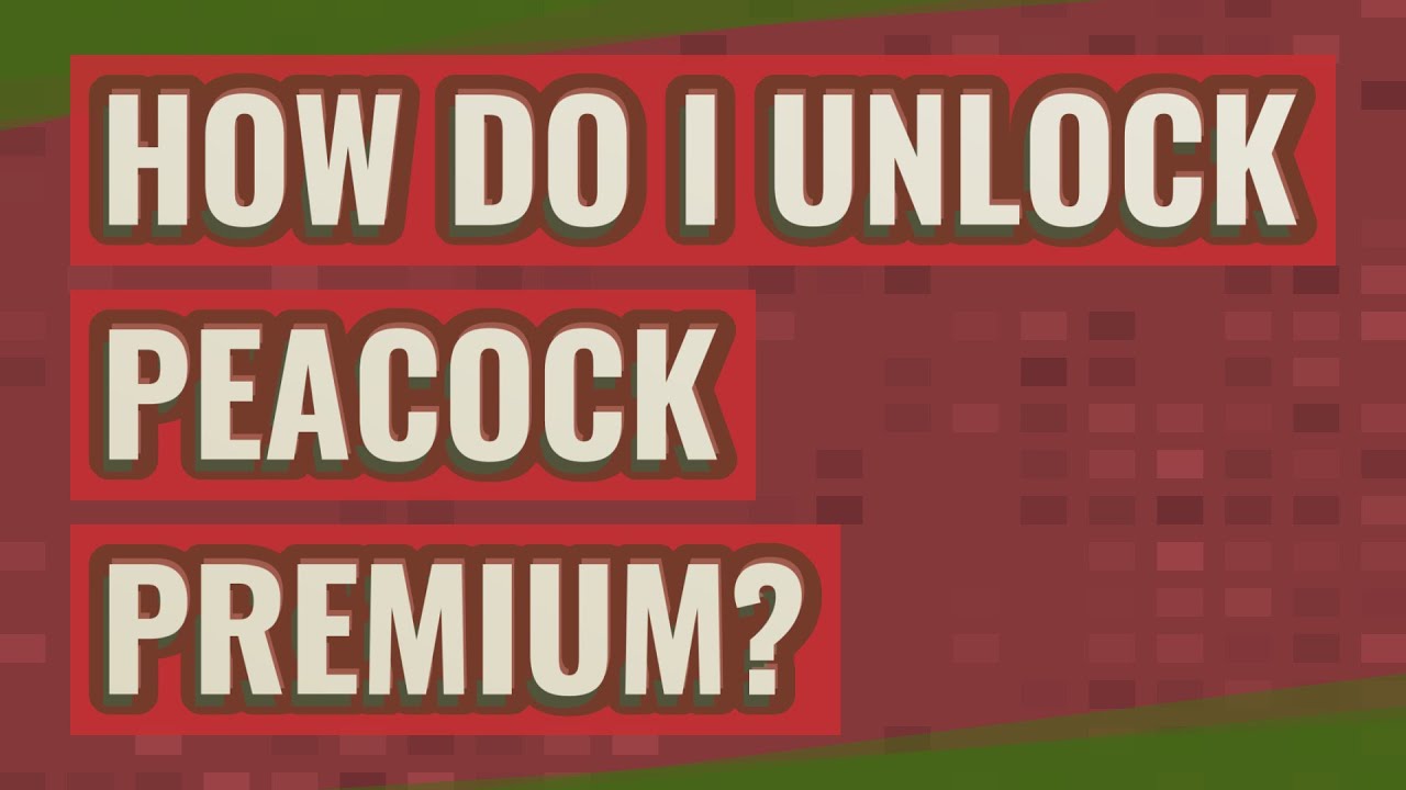 How do I unlock Peacock premium? YouTube