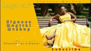 KIKUYU GOSPEL MUGITHI  MIXX 2022 (  MAGGIE  SHII )