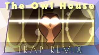 WHO - (The Owl House Trap Remix)