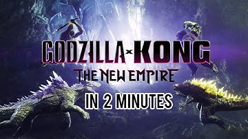 Godzilla x kong the new empire in 2 minutes
