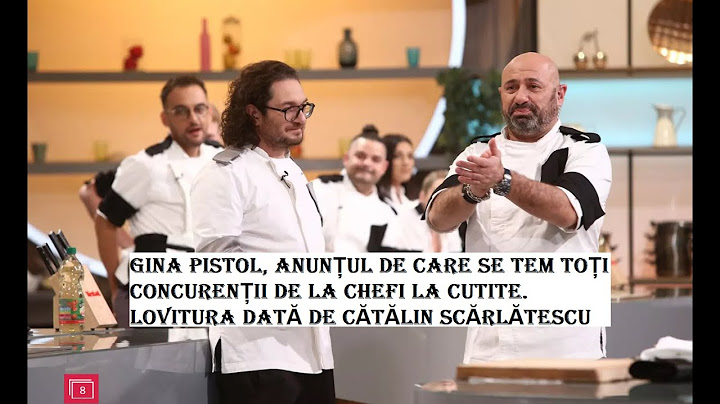 GINA PISTOL,ANUNȚUL DE CARE SE TEM CONCURENȚII CHEFI LA CUTITE. LOVITURA DATĂ DE CĂTĂLIN SCĂRLĂTESCU