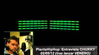 Entrevista a CHUKKY - 02/05/12 PLANTA HIPHOP