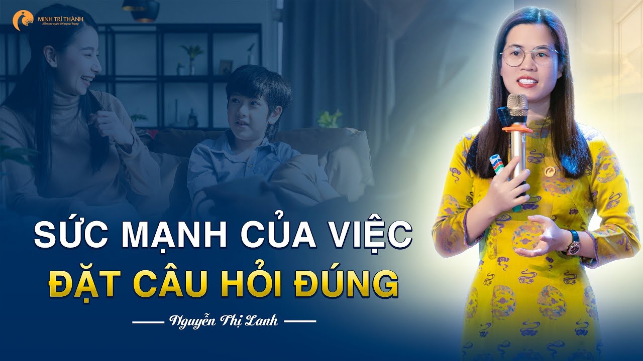Sức mạnh của việc đặt câu hỏi đúng | Nguyễn Thị Lanh