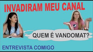 Invadiram Meu Canal Quem É Vandomat? Entrevista Comigo