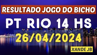 Resultado do jogo do bicho ao vivo PT RIO 14HS dia 26/04/2024 - Sexta - Feira