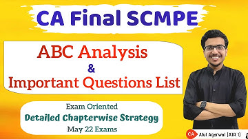 SCMPE ABC Analysis & Important Question List | CA Final May 22 |Detailed Strategy|Atul Agarwal AIR 1
