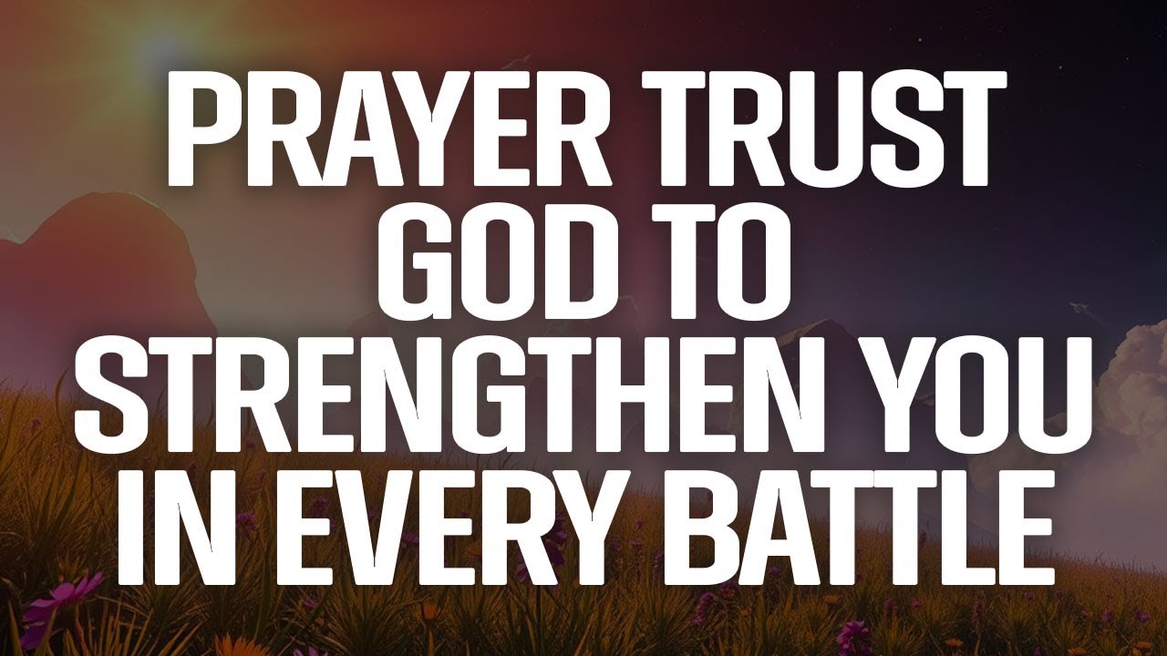 A Prayer for Strength and Courage | Trust God to Strengthen You in ...