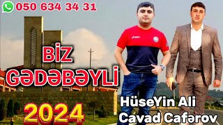 Huseyin Ali & Cavad Ceferov - BIZ GEDEBEYLI 2024 YENI