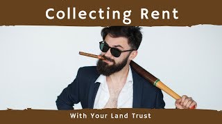 Collecting Rents with a Land Trust